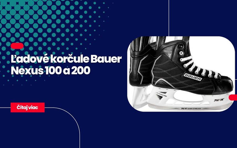 Ľadové korčule Bauer – Nexus 100 a 200